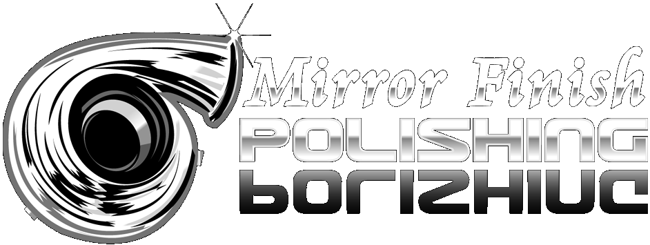 MIRROR FINISH POLISHING Chrome - Like Metal Polishing and Buffing Services